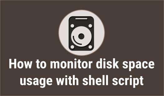 Linux Shell Script To Monitor Disk Space Usage And Send Email 2daygeek Linux Shell Script To Monitor Disk Space Usage And Send Email 2daygeek