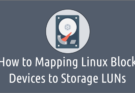 How to Mapping Linux Block Devices to Storage LUNs